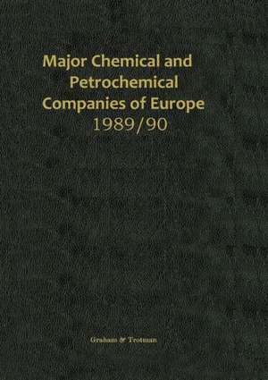 Major Chemical and Petrochemical Companies of Europe 1989/90 de R. M. Whiteside