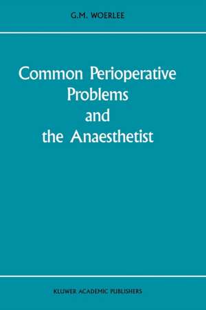 Common Perioperative Problems and the Anaesthetist de G.M. Woerlee