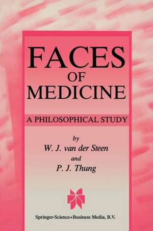 Faces of Medicine: A Philosophical Study de W.J. van der Steen