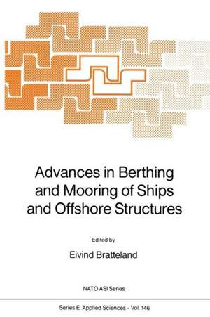 Advances in Berthing and Mooring of Ships and Offshore Structures de E. Bratteland