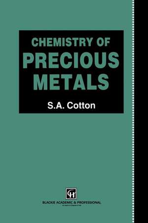 Chemistry of Precious Metals de S.A. Cotton