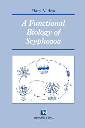 A Functional Biology of Scyphozoa de M.N. Arai