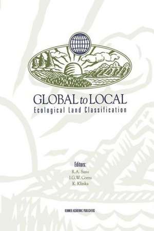 Global to Local: Ecological Land Classification: Thunderbay, Ontario, Canada, August 14–17, 1994 de Richard A. Sims