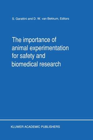 The Importance of Animal Experimentation for Safety and Biomedical Research de S. Garattini