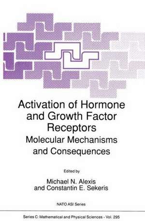 Activation of Hormone and Growth Factor Receptors: Molecular Mechanisms and Consequences de Michael N. Alexis