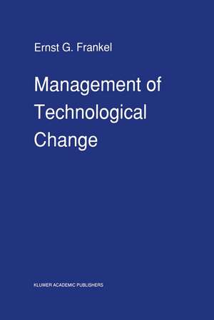 Management of Technological Change: The Great Challenge of Management for the Future de E.G. Frankel