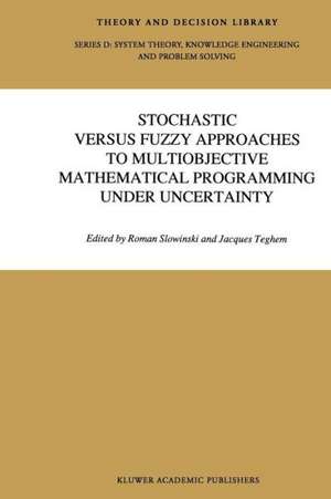 Stochastic Versus Fuzzy Approaches to Multiobjective Mathematical Programming under Uncertainty de Shi-Yu Huang