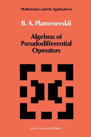 Algebras of Pseudodifferential Operators de B.A. Plamenevskii