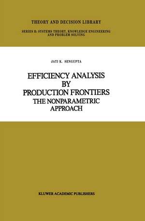 Efficiency Analysis by Production Frontiers: The Nonparametric Approach de Jati Sengupta
