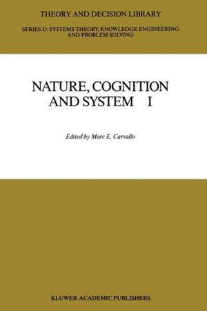 Nature, Cognition and System I: Current Systems-Scientific Research on Natural and Cognitive Systems de M.E. Carvallo