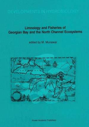 Limnology and Fisheries of Georgian Bay and the North Channel Ecosystems de M. Munawar