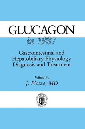 Glucagon in 1987: Gastrointestinal and Hepatobiliary Physiology, Diagnosis and Treatment de J. Picazo