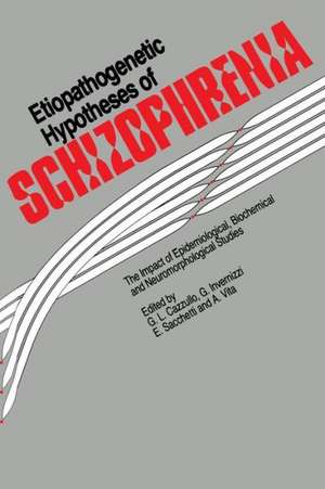 Etiopathogenetic Hypotheses of Schizophrenia: The Impact of Epidemiological, Biochemical and Neuromorphological Studies de C.L. Cazzullo