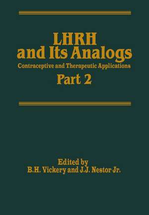 LHRH and Its Analogs: Contraceptive and Therapeutic Applications Part 2 de B.H. Vickery