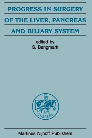 Progress in Surgery of the Liver, Pancreas and Biliary System de S. Bengmark