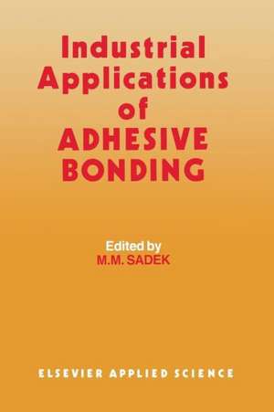 Industrial Applications of Adhesive Bonding de J.H. Sadek