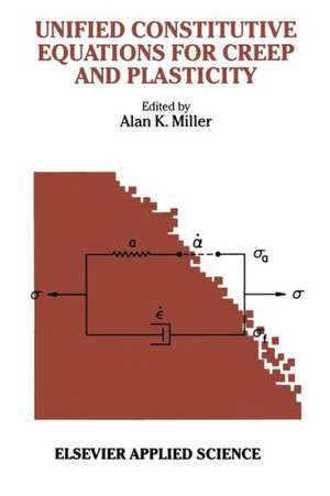 Unified Constitutive Equations for Creep and Plasticity de A. K. Miller