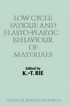 Low Cycle Fatigue and Elasto-Plastic Behaviour of Materials: Volume 2 de K.T. Rie