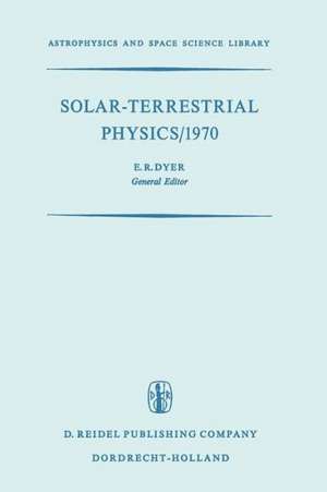 Solar-Terrestrial Physics/1970: Proceedings of the International Symposium on Solar-Terrestrial Physics held in Leningrad, U.S.S.R. 12–19 May 1970 de International Symposium on Solar-Terrestial Physic