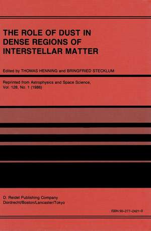 The Role of Dust in Dense Regions of Interstellar Matter: Proceedings of the Jena Workshop, held in Georgenthal, G.D.R., March 10–14, 1986 de Thomas Henning