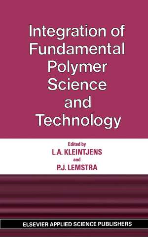 Integration of Fundamental Polymer Science and Technology de L. A. Kleintjens