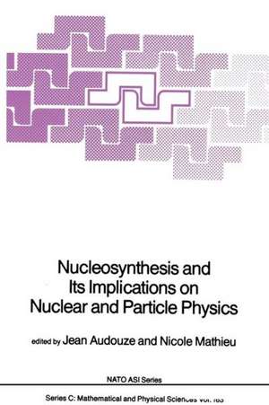 Nucleosynthesis and Its Implications on Nuclear and Particle Physics de J. Audouze