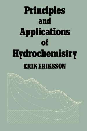 Principles and Applications of Hydrochemistry de Erik Eriksson