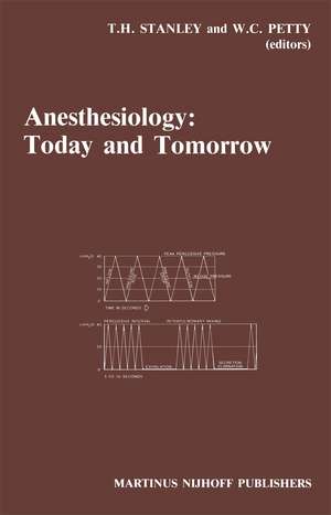 Anesthesiology: Today and Tomorrow: Annual Utah Postgraduate Course in Anesthesiology 1985 de T.H. Stanley