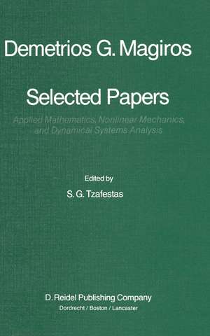 Selected Papers of Demetrios G. Magiros: Applied Mathematics, Nonlinear Mechanics, and Dynamical Systems Analysis de S.G. Tzafestas