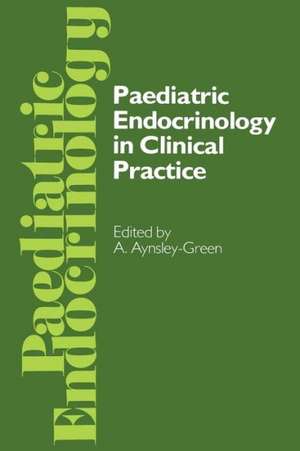 Paediatric Endocrinology in Clinical Practice: Proceedings of the Royal College of Physicians’ Paediatric Endocrinology Conference held in London 20–21 October 1983 de A. Aynsley-Green