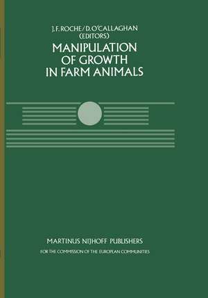 Manipulation of Growth in Farm Animals: A Seminar in the CEC Programme of Coordination of Research on Beef Production, held in Brussels December 13–14, 1982 de J.F. Roche