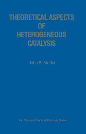 Theoretical Aspects of Heterogeneous Catalysis de John B. Moffat