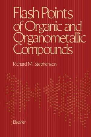 Flash Points of Organic and Organometallic Compounds de Richard M. Stephenson