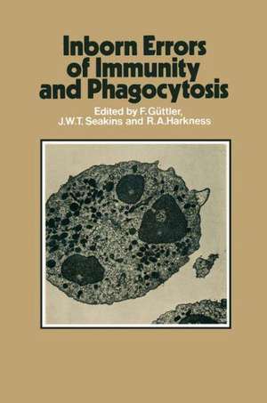 Inborn Errors of Immunity and Phagocytosis: Monograph based upon Proceedings of the Fifteenth Symposium of The Society for the Study of Inborn Errors of Metabolism de F. Güttler