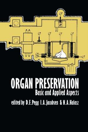 Organ Preservation: Basic and Applied Aspects A Symposium of the Transplantation Society de D.R. Pegg