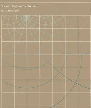 Seismic Exploration Methods de Ray L. Sengbush