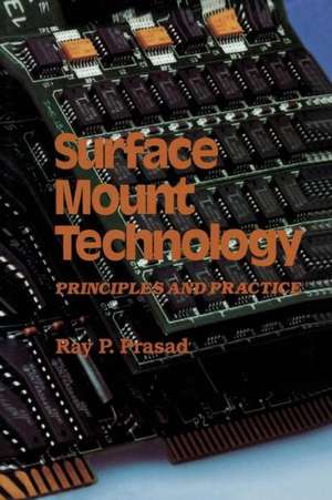 Surface Mount Technology: Principles and Practice de Ray P. Prasad