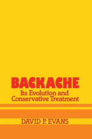 Backache: its Evolution and Conservative Treatment: Its Evolution and Conservative Treatment de D.P. Evans