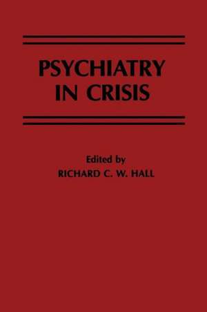 Psychiatry in Crisis de R.C.W. Hall