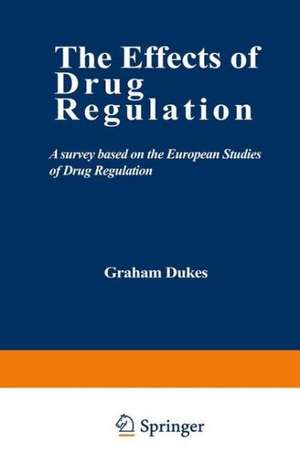 The Effects of Drug Regulation: A survey based on the European Studies of Drug Regulation de Graham Dukes