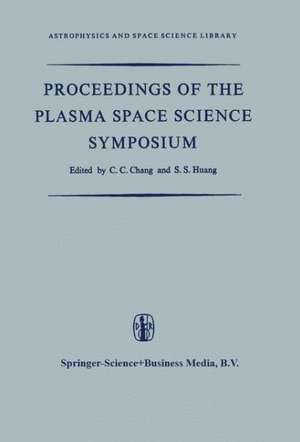 Proceedings of the Plasma Space Science Symposium: Held at the Catholic University of America Washington, D.C., June 11–14, 1963 de C. C. Chang