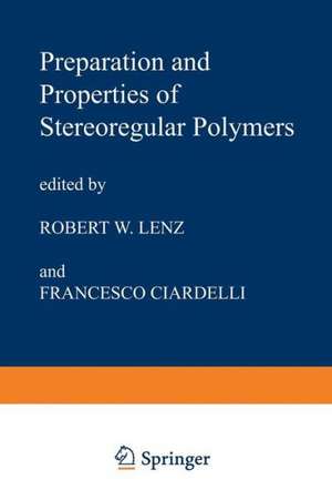 Preparation and Properties of Stereoregular Polymers: Based upon the Proceedings of the NATO Advanced Study Institute held at Tirrennia, Pisa, Italy, October 3–14, 1978 de R.W. Lenz