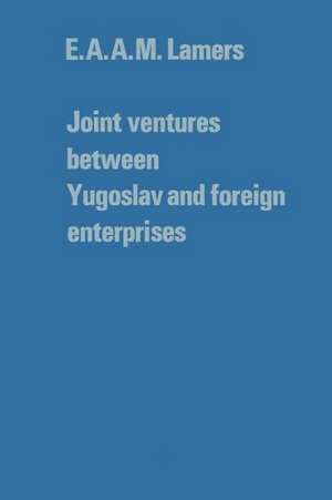 Joint ventures between Yugoslav and foreign enterprises de E.A.A.M. Lamers