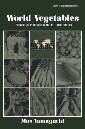 World Vegetables: Principles, Production and Nutritive Values de Masatoshi Yamaguchi