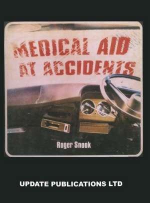 Medical Aid at Accidents de R. Snook