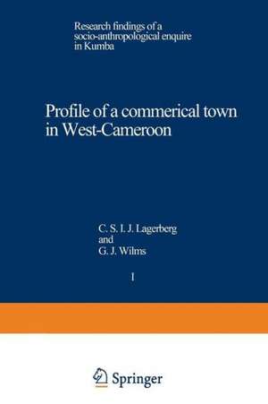 Profile of a commercial town in West-Cameroon: Research findings of a socio-anthropological enquire in Kumba de C.S.I.J. Lagerberg