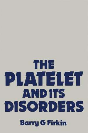 The Platelet and its Disorders de B.G. Firkin