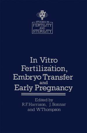 In vitro Fertilizȧtion, Embryo Transfer and Early Pregnancy: Themes from the XIth World Congress on Fertility and Sterility, Dublin, June 1983, held under the Auspices of the International Federation of Fertility Societies de R.F. Harrison