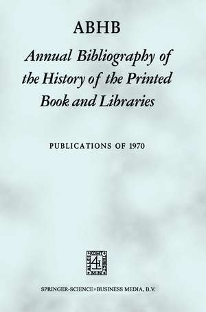 ABHB Annual Bibliography of the History of the Printed Book and Libraries de Hendrik D.L. Vervliet