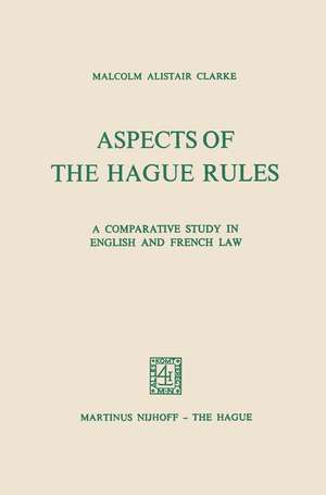 Aspects of the Hague Rules: A Comparative Study in English and French Law de Malcolm Alistair Clarke